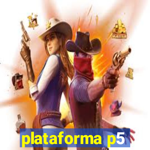 plataforma p5